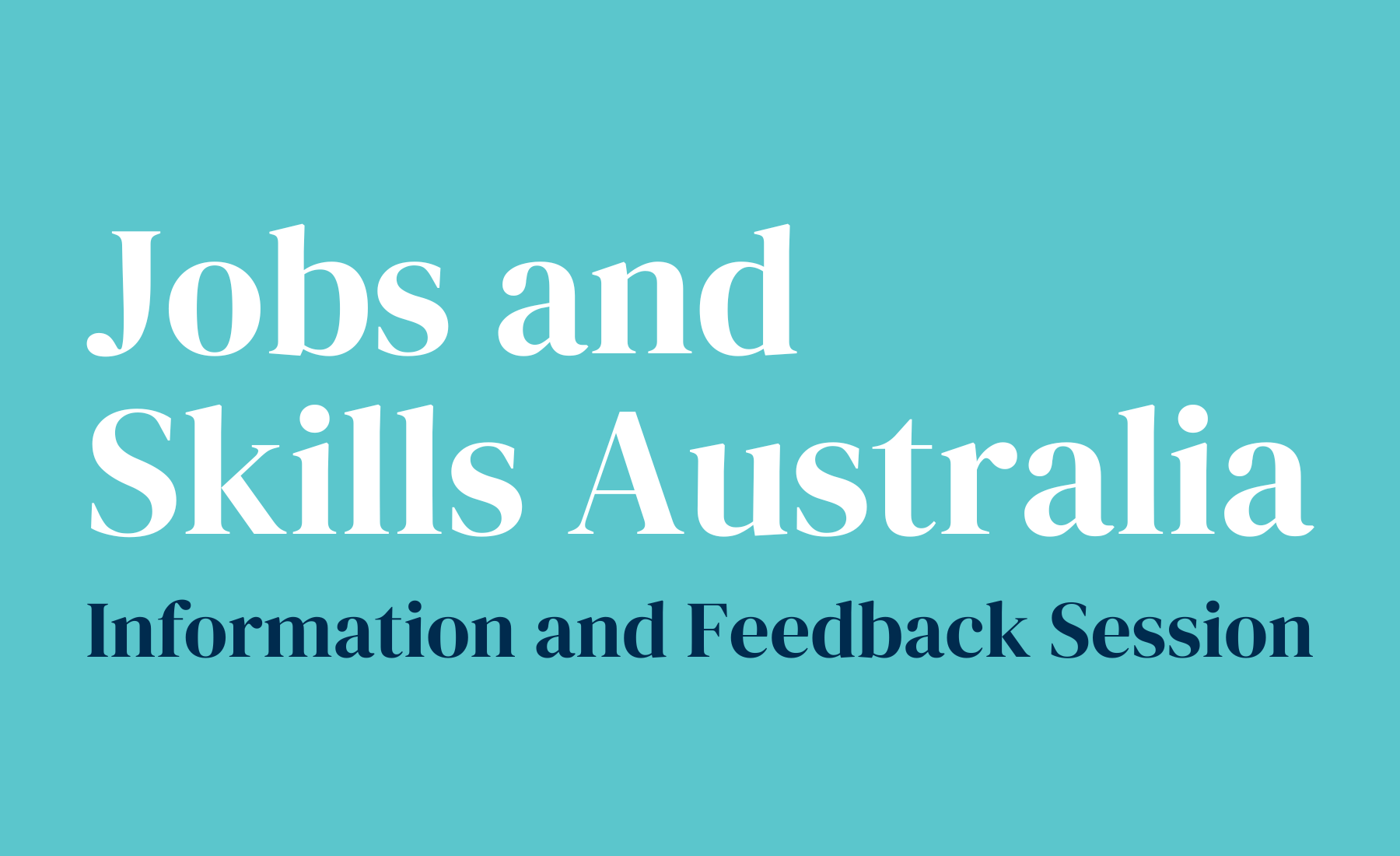 Jobs and Skills Australia Information and Feedback Session DASSH